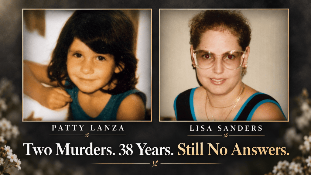 Patty Lanza and Lisa Sanders: Two Murders, 38 Years, and the Questions That Never Went&nbsp;Away